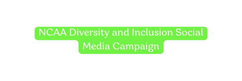 NCAA Diversity and Inclusion Social Media Campaign